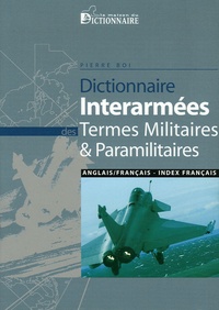 Pierre Boi - Dictionnaire interarmées des termes militaires et paramilitaires anglais-français.