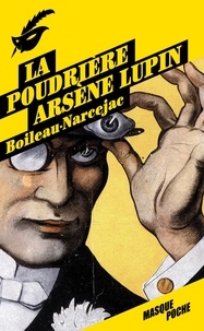 Pierre Boileau et Thomas Narcejac - La poudrière - Arsène Lupin.