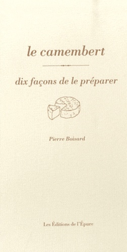 Pierre Boisard - Le camembert - Dix façons de le préparer.
