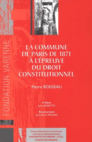 Pierre Boisseau - La Commune De Paris De 1871 A L'Epreuve Du Droit Constitutionnel.