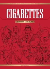 Pierre Boisserie et Stéphane Brangier - Cigarettes - Le dossier sans filtre.