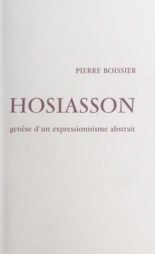 Hosiasson. Genèse d'un expressionnisme abstrait