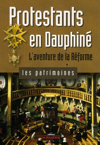 Pierre Bolle - Protestants en Dauphiné - L'aventure de la Réforme.