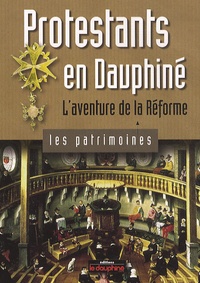 Pierre Bolle - Protestants en Dauphiné - L'aventure de la Réforme.