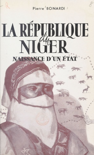 La République du Niger. Naissance d'un État