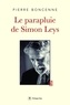 Pierre Boncenne - Le Parapluie de Simon Leys.