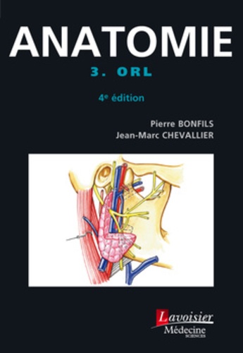 Anatomie. Tome 3, ORL 4e édition