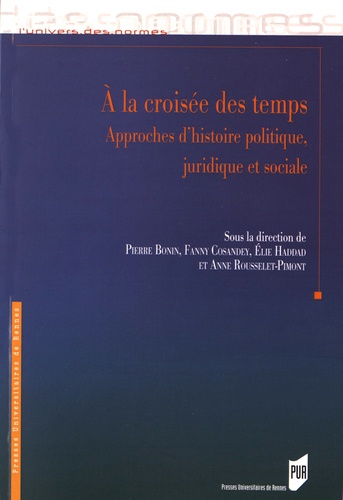 A la croisée des temps. Approches d'histoire politique, juridique et sociale