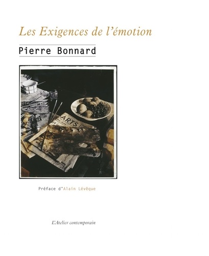 Pierre Bonnard - Les exigences de l'émotion.