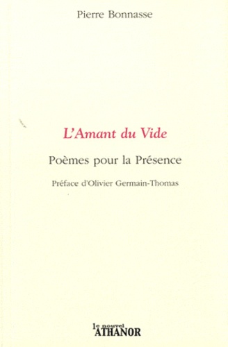 Pierre Bonnasse - L'Amant du Vide - Poèmes pour la Présence.