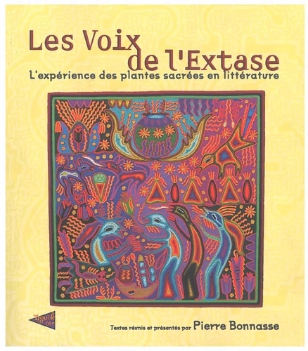 Pierre Bonnasse - Les Voix de l'Extase - L'expérience des plantes sacrées en littérature.