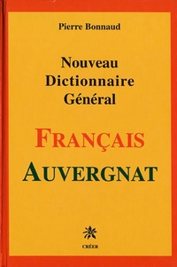 Pierre Bonnaud - Nouveau dictionnaire général Français-Auvergnat.