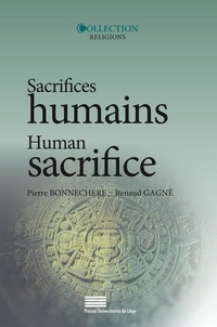 Pierre Bonnechere et Renaud Gagné - Sacrifices humains - Perspectives croisées et représentations.