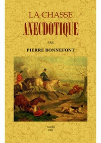 Pierre Bonnefont - La chasse anecdotique.