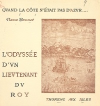 Pierre Bonnet et  Collectif - Quand la côte n'était pas d'azur... l'odyssée d'un lieutenant du roi : Thorenc aux Isles.