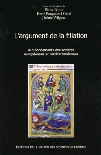 Pierre Bonte et Enric Porqueres i Gené - L'argument de la filiation - Aux fondements des sociétés européennes et méditerranéennes.