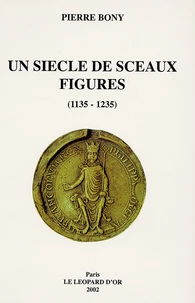 Un siècle de sceaux figurés (1135-1235)