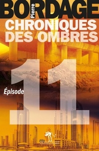 Pierre Bordage - Chroniques des ombres Episode 11 : .