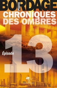 Pierre Bordage - Chroniques des ombres Episode 13 : .