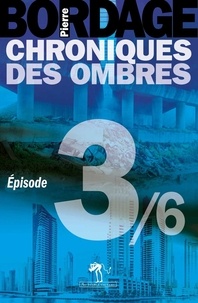 Pierre Bordage - Chroniques des Ombres épisode 3.
