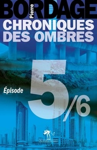 Pierre Bordage - Chroniques des Ombres épisode 5.