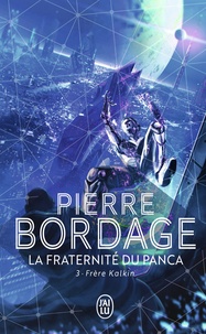 Pierre Bordage - La fraternité du Panca Tome 3 : Frère Kalkin.