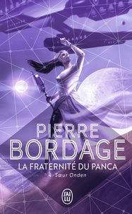 Pierre Bordage - La fraternité du Panca Tome 4 : Soeur Onden.