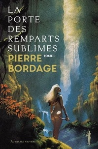 Pierre Bordage - La Porte des Remparts sublimes Tome 1 : .