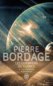 Pierre Bordage - Les Guerriers du Silence Tome 3 : La citadelle Hyponéros.
