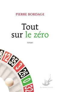 Télécharger depuis google books Tout sur le zéro 9791030701302 (Litterature Francaise) par Pierre Bordage PDB