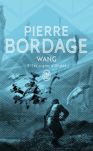 Pierre Bordage - Wang Tome 2 : Les Aigles D'Orient.