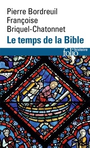 Pierre Bordreuil et Françoise Briquel-Chatonnet - Le temps de la Bible.