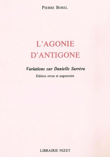 L'Agonie d'Antigone. Variations sur Danielle Sarréra