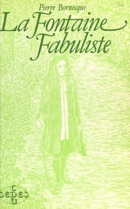 Pierre Bornecque - La Fontaine, fabuliste.