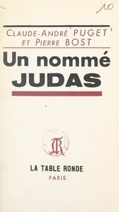 Pierre Bost et Claude-André Puget - Un nommé Judas - Pièce en trois actes.