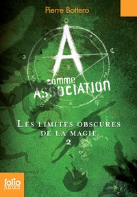 Pierre Bottero et Erik L'Homme - A comme Association Tome 2 : Les limites obscures de la magie.