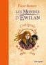 Pierre Bottero - Les Mondes d'Ewilan  : L'intégrale - Tome 1, La forêt des captifs ; Tome 2, L'oeil d'Otolep ; Tome 3, Les tentacules du mal.