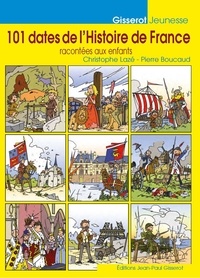 Pierre Boucaud et Christophe Lazé - 101 dates de l'histoire de France, racontées aux enfants.