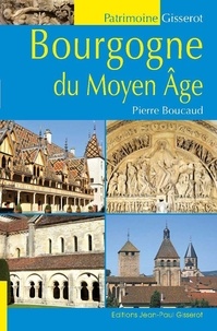 Pierre Boucaud - Bourgogne du Moyen Age.