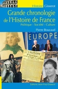 Pierre Boucaud - Grande chronologie de l'Histoire de France - Politique, société, culture.
