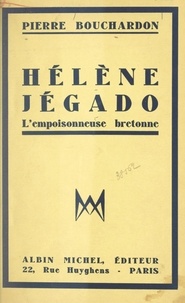 Pierre Bouchardon - Hélène Jégado - L'empoisonneuse bretonne.