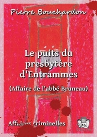Pierre Bouchardon - Le puits du presbytère d'Entrammes - Affaire de l'abbé Bruneau.