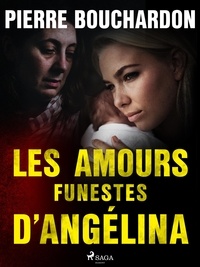 Pierre Bouchardon - Les Amours funestes d’Angélina.