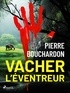 Pierre Bouchardon - Vacher l’Éventreur.
