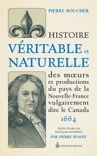 Pierre Boucher - Histoire veritable et naturelle des moeurs et productions du pays.