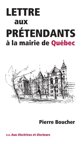 Pierre Boucher - Lettre aux prétendants à la mairie de Québec.
