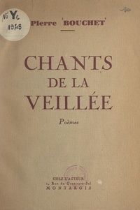 Pierre Bouchet - Chants de la veillée.
