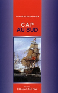 Pierre Bouchet-DeHoux - Cap au sud.