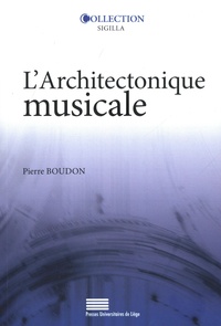 Pierre Boudon - L'Architectonique musicale.