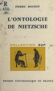 Pierre Boudot et Jean Lacroix - L'ontologie de Nietzsche.
